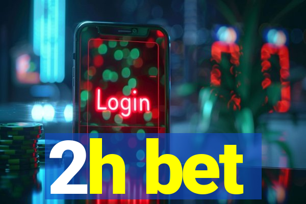 2h bet
